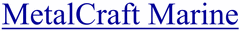Metalcraft Marine Inc